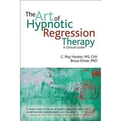 The Art of Hypnotic Regression Therapy: A Clinical Guide Paperback, Crown House Publishing