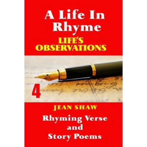 A Life in Rhyme - Life''s Observations: Rhyming Verse and Story Poems Paperback, Createspace Independent Publishing Platform