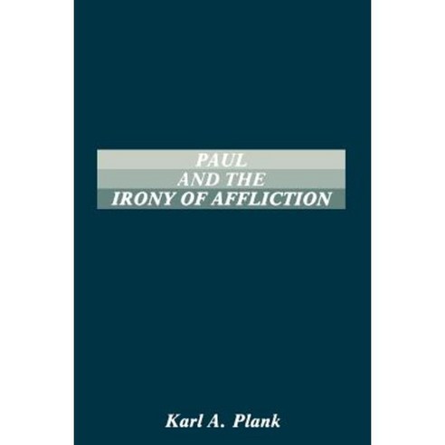 Paul and the Irony of Afflication Paperback, Society of Biblical Literature