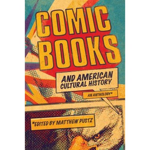 Comic Books and American Cultural History Paperback, Bloomsbury Publishing PLC