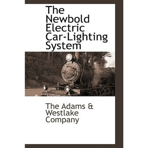 The Newbold Electric Car-Lighting System Hardcover, BCR (Bibliographical Center for Research)