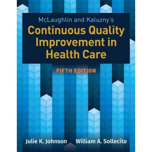 McLaughlin & Kaluzny''s Continuous Quality Improvement in Health Care Paperback, Jones & Bartlett Publishers
