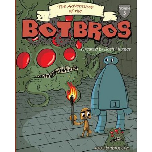 The Adventures of the Bot Bros Volume 3 Paperback, Josh Hughes