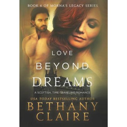 Love Beyond Dreams: A Scottish Time Travel Romance Hardcover, Bethany Claire Books, LLC