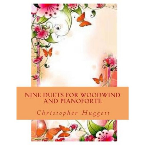 Nine Duets for Woodwind and Pianoforte Paperback, Createspace Independent Publishing Platform