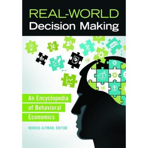 Real-World Decision Making: An Encyclopedia of Behavioral Economics Hardcover, Greenwood