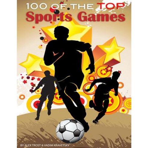 100 of the Top Sports Games Paperback, Createspace Independent Publishing Platform