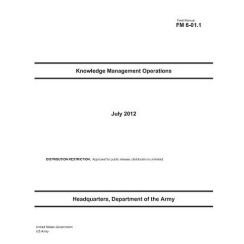 Field Manual FM 6-01.1 Knowledge Management Operations July 2012 Paperback, Createspace