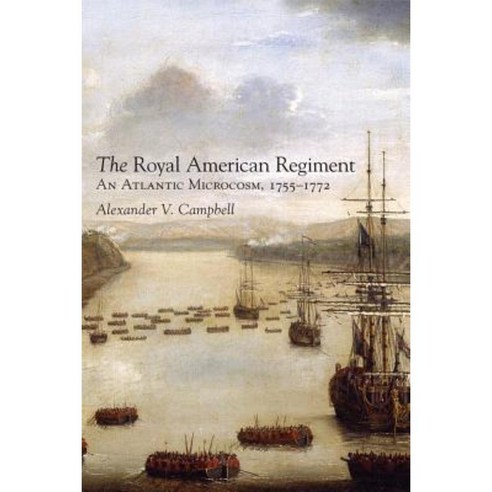 The Royal American Regiment: An Atlantic Microcosm 1755-1772 Paperback, University of Oklahoma Press