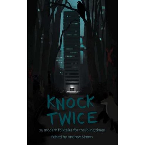 Knock Twice: 25 Modern Folk Tales for Troubling Times Paperback, Createspace Independent Publishing Platform