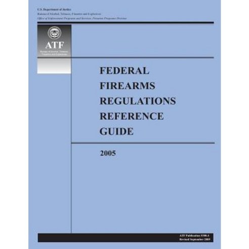 Federal Firearms Regulations Reference Guide-2005 Paperback, Createspace