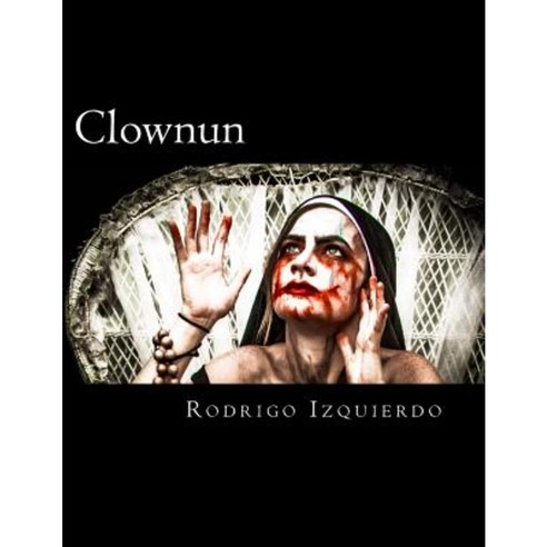 Clownun: Birth Paperback, Createspace Independent Publishing Platform