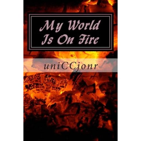 My World Is on Fire Paperback, Createspace Independent Publishing Platform