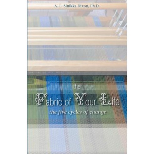 The Fabric of Your Life: The Five Cycles of Change Paperback, FriesenPress