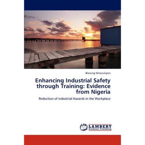 Enhancing Industrial Safety Through Training: Evidence from Nigeria Paperback, LAP Lambert Academic Publishing