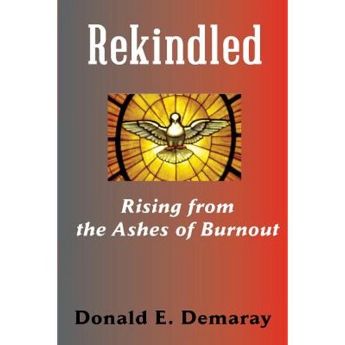 Rekindled Rising from the Ashes of Burnout Paperback, Emeth Press