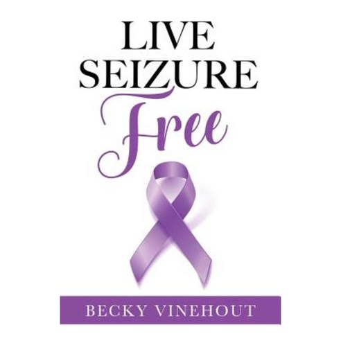 Live Seizure Free Paperback, Mill City Press, Inc.