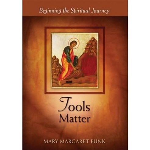 Tools Matter: Beginning the Spiritual Journey Paperback, Liturgical Press
