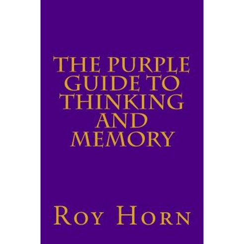 The Purple Guide to Thinking and Memory Paperback, Createspace