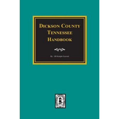 Dickson County Tennessee Handbook. Paperback, Southern Historical Press, Inc.