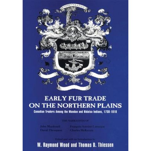 Early Fur Trade on the Northern Plains: Canadian Traders Among the Mandan and Hidatsa Indians 1738-1818 Paperback, University of Oklahoma Press