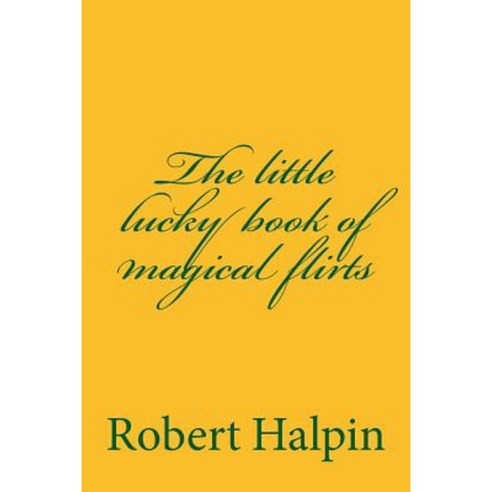 The Little Lucky Book of Magical Flirts Paperback, Createspace Independent Publishing Platform