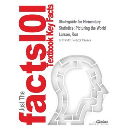 Studyguide for Elementary Statistics: Picturing the World by Larson Ron ISBN 9780321922519 Paperback, Cram101