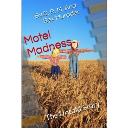 Motel Madness: The Untold Story Paperback, Createspace Independent Publishing Platform
