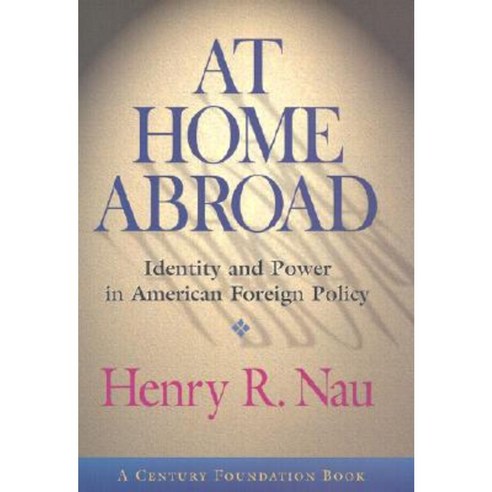 At Home Abroad: Identity and Power in American Foreign Policy Hardcover, Cornell University Press