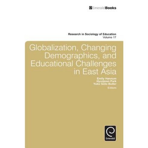 Globalization Changing Demographics and Educational Challenges in East Asia Hardcover, Emerald Publishing Group