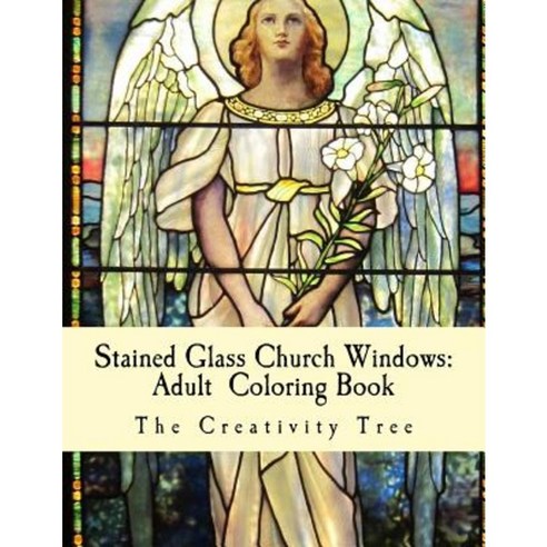 Stained Glass Church Windows: Adult Coloring Book Paperback, Createspace Independent Publishing Platform