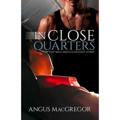 In Close Quarters: Gay Mile-High Club Love Story Paperback, Blvnp Incorporated