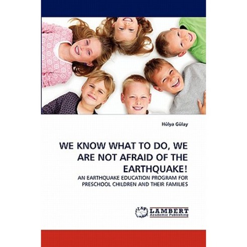 We Know What to Do We Are Not Afraid of the Earthquake! Paperback, LAP Lambert Academic Publishing