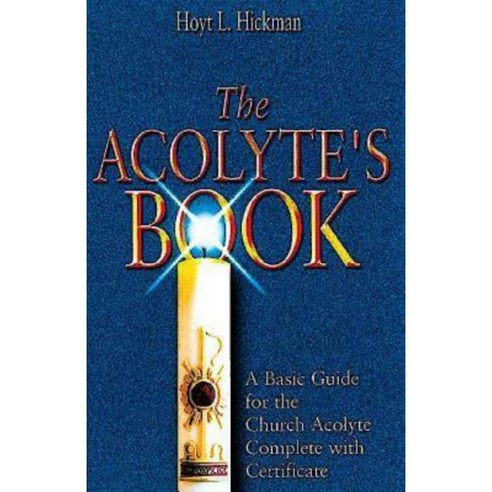 The Acolyte''s Book: A Basic Guide for the Church Acolyte Complete with Certificate Paperback, Abingdon Press