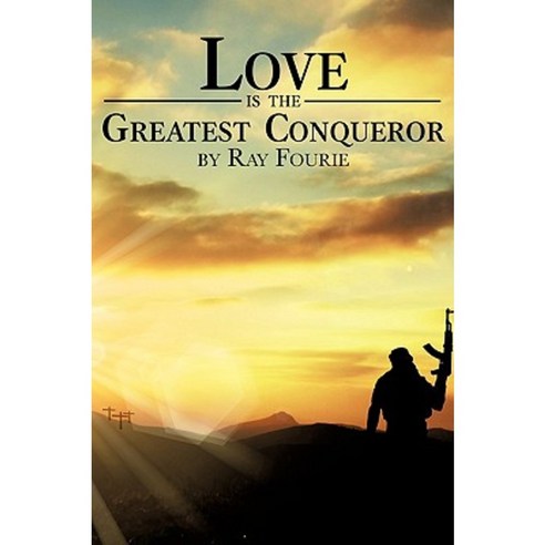 Love Is the Greatest Conqueror Paperback, Xulon Press