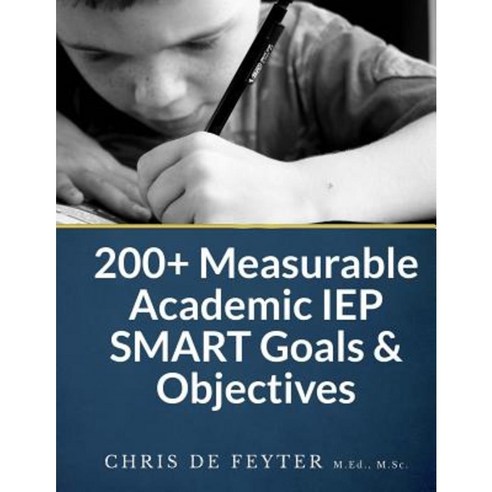 200+ Measurable Academic IEP Smart Goals & Objectives Paperback, Createspace Independent Publishing Platform
