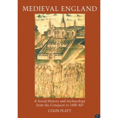 Medieval England: A Social History and Archaeology from the Conquest to ...