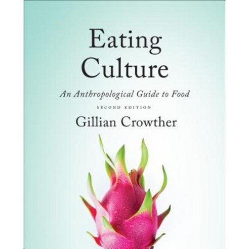 Eating Culture: An Anthropological Guide to Food Second Edition Paperback, University of Toronto Press