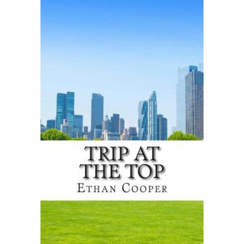 Trip at the Top Paperback, Createspace Independent Publishing Platform