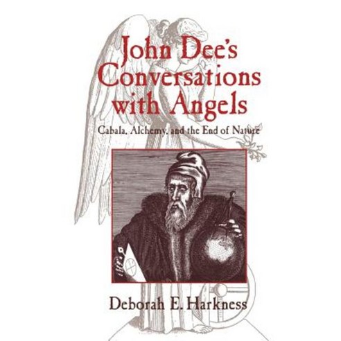 John Dee''s Conversations with Angels: Cabala Alchemy and the End of Nature Hardcover, Cambridge University Press