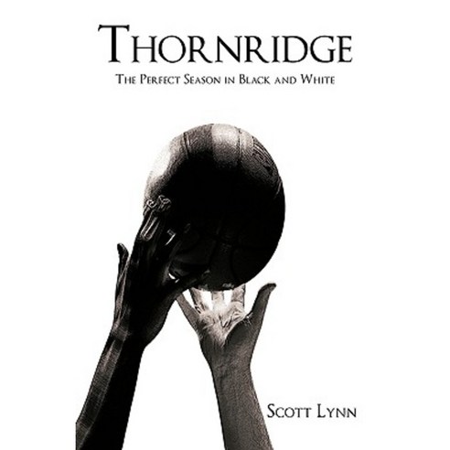 Thornridge: The Perfect Season in Black and White Hardcover, Authorhouse