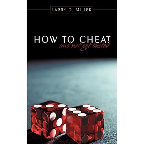 How to Cheat and Not Get Busted Paperback, Authorhouse
