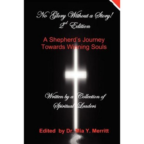 No Glory Without a Story! 2nd Edition a Shepherd''s Journey Towards Winning Souls Paperback, M&M Motivating Inc.