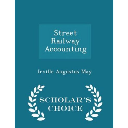 Street Railway Accounting - Scholar''s Choice Edition Paperback
