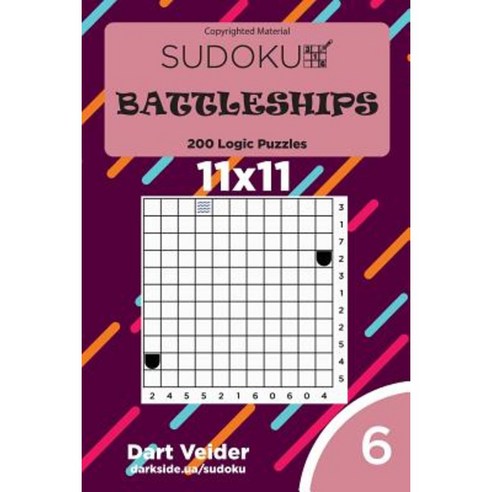 Sudoku Battleships - 200 Logic Puzzles 11x11 (Volume 6) Paperback, Createspace Independent Publishing Platform