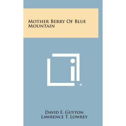 Mother Berry of Blue Mountain Hardcover, Literary Licensing, LLC