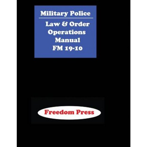FM 19-10 Military Police: Law and Order Operations Paperback, Createspace