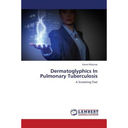Dermatoglyphics in Pulmonary Tuberculosis Paperback, LAP Lambert Academic Publishing