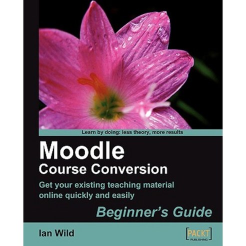 Moodle Course Conversion: Beginner''s Guide Paperback, Packt Publishing