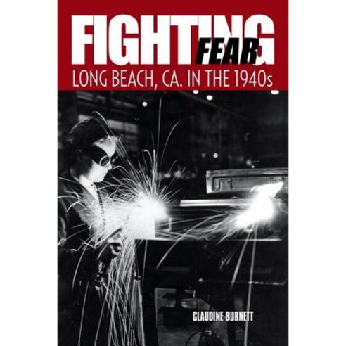 Fighting Fear: Long Beach CA. in the 1940s Paperback, Authorhouse